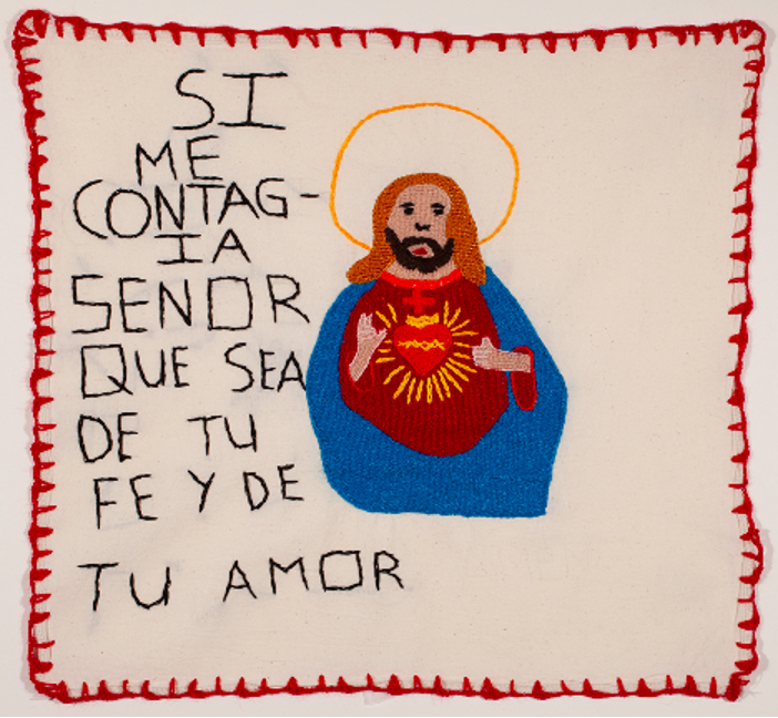 “If it infects me lord, let it be with your faith and love,” Original retablo embroidered by Irma from Guatemala, U.S. – Mexico border, 2020
